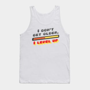 I don't get old I Level up Tank Top